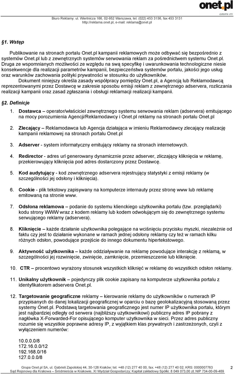 lub z zewnętrznych systemów serwowania reklam za pośrednictwem systemu Onet.pl.