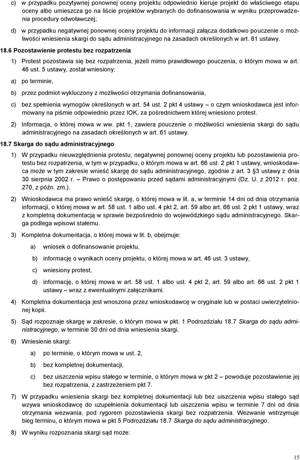 art. 61 ustawy. 18.6 Pozostawienie protestu bez rozpatrzenia 1) Protest pozostawia się bez rozpatrzenia, jeżeli mimo prawidłowego pouczenia, o którym mowa w art. 46 ust.