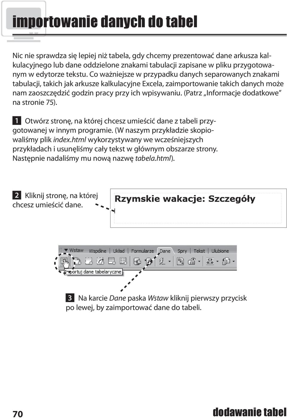 (Patrz Informacje dodatkowe na stronie 75). 1 Otwórz stronę, na której chcesz umieścić dane z tabeli przygotowanej w innym programie. (W naszym przykładzie skopiowaliśmy plik index.