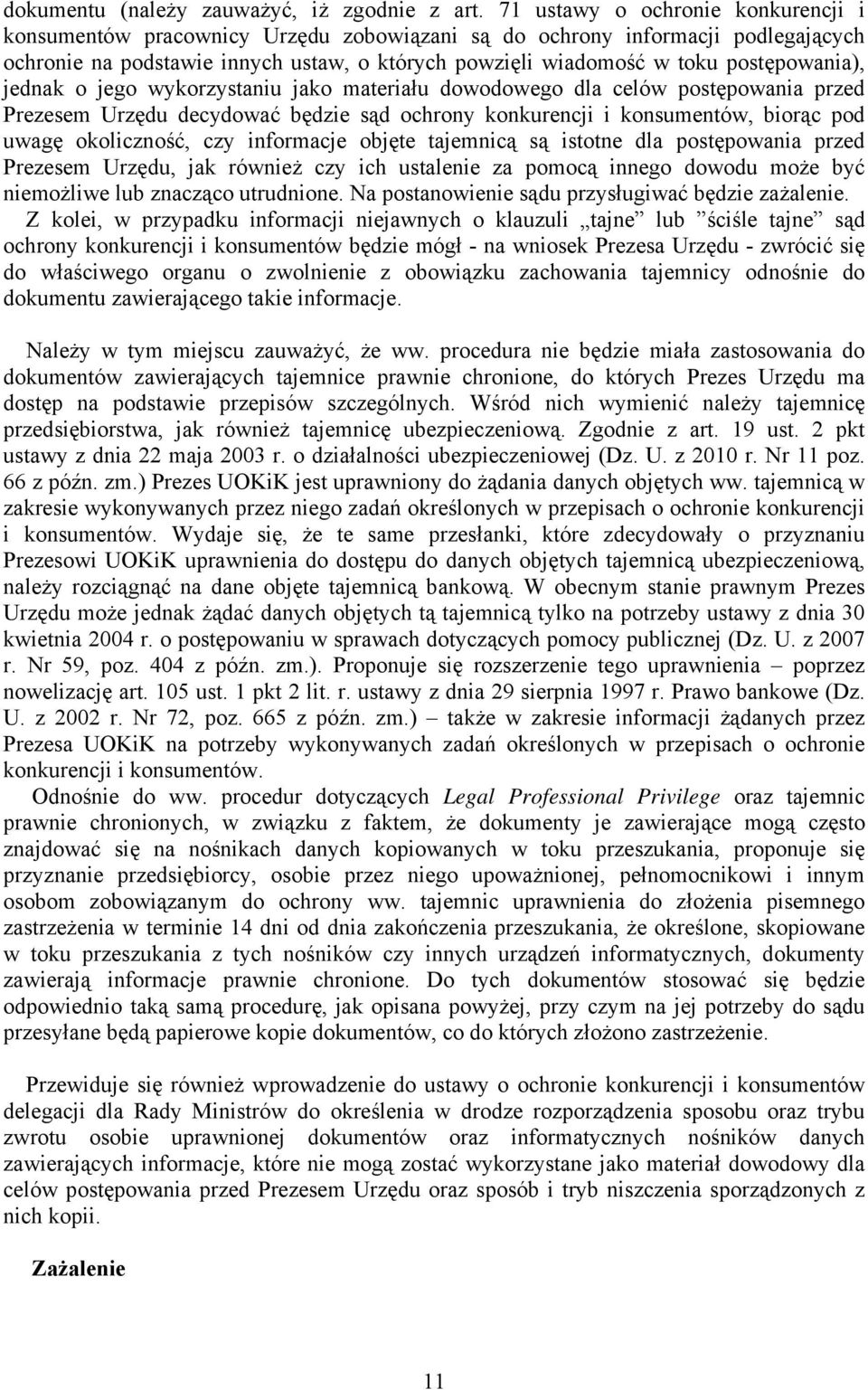 postępowania), jednak o jego wykorzystaniu jako materiału dowodowego dla celów postępowania przed Prezesem Urzędu decydować będzie sąd ochrony konkurencji i konsumentów, biorąc pod uwagę okoliczność,