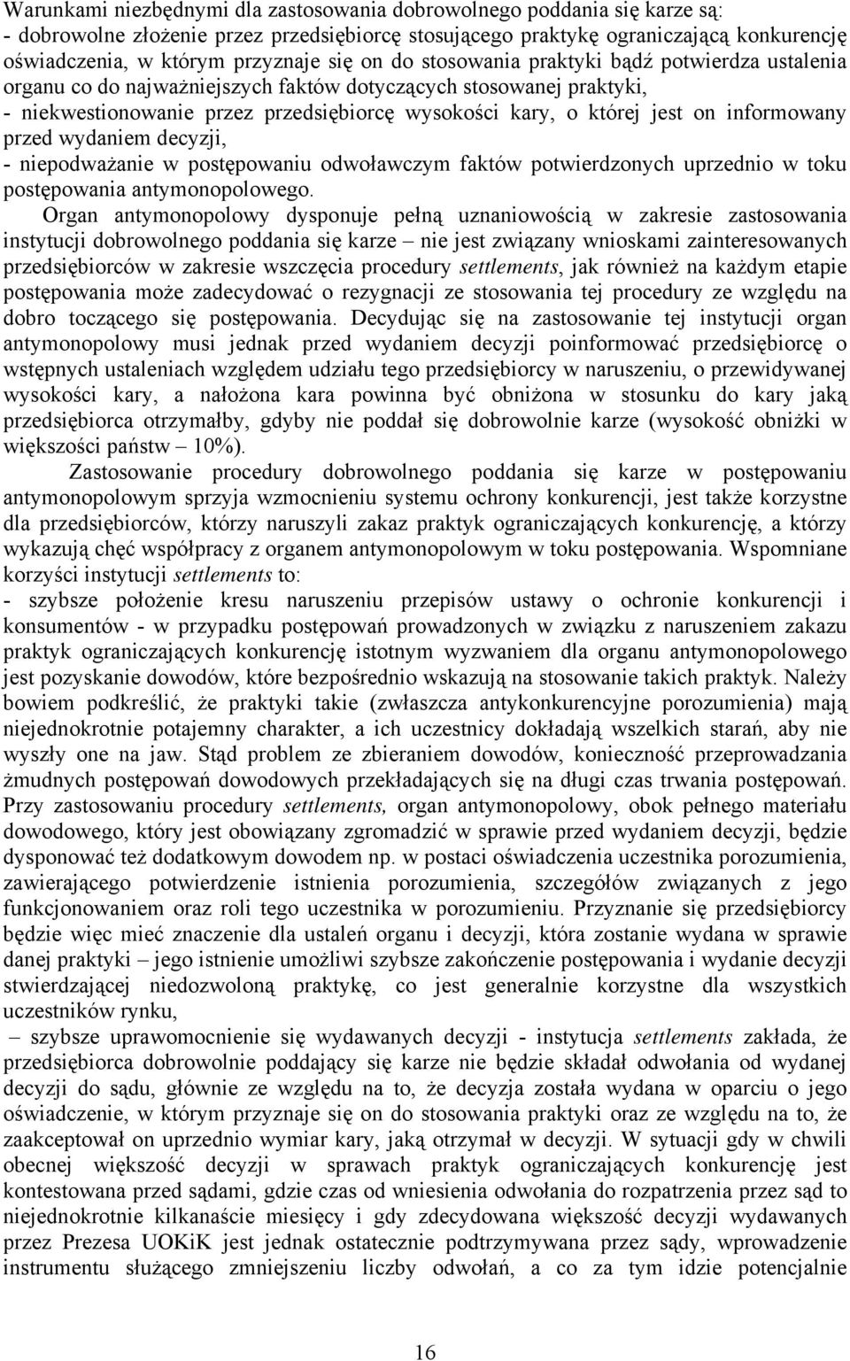 informowany przed wydaniem decyzji, - niepodważanie w postępowaniu odwoławczym faktów potwierdzonych uprzednio w toku postępowania antymonopolowego.