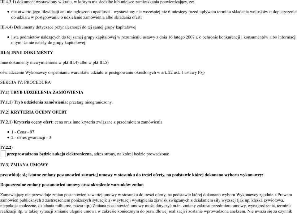 przed upływem terminu składania wniosków o dopuszczenie do udziału w postępowaniu o udzielenie zamówienia albo składania ofert; III.4.