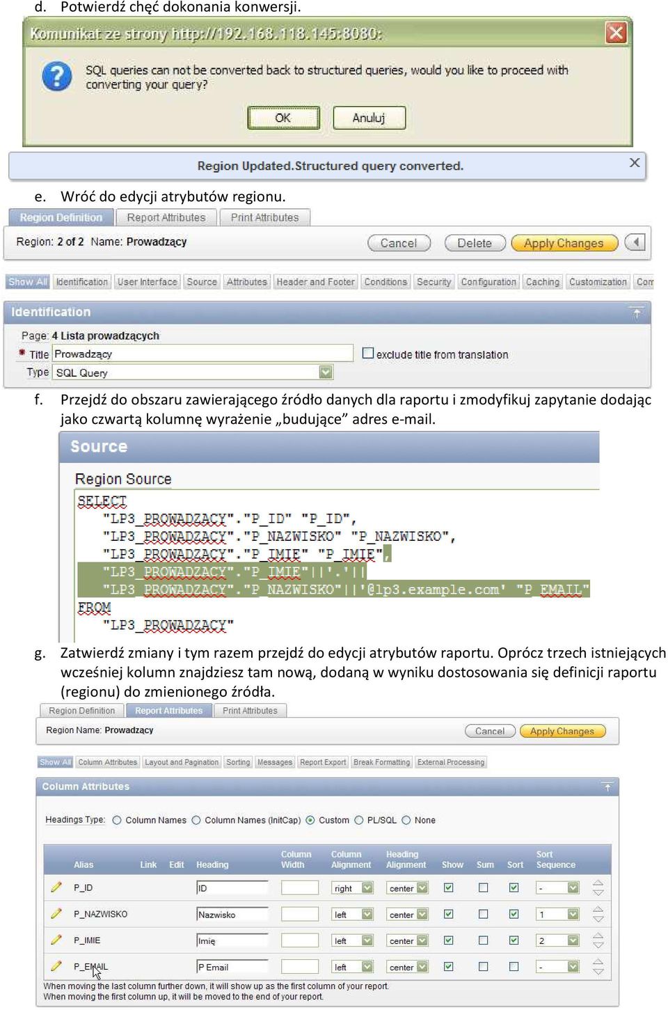 kolumnę wyrażenie budujące adres e-mail. g. Zatwierdź zmiany i tym razem przejdź do edycji atrybutów raportu.