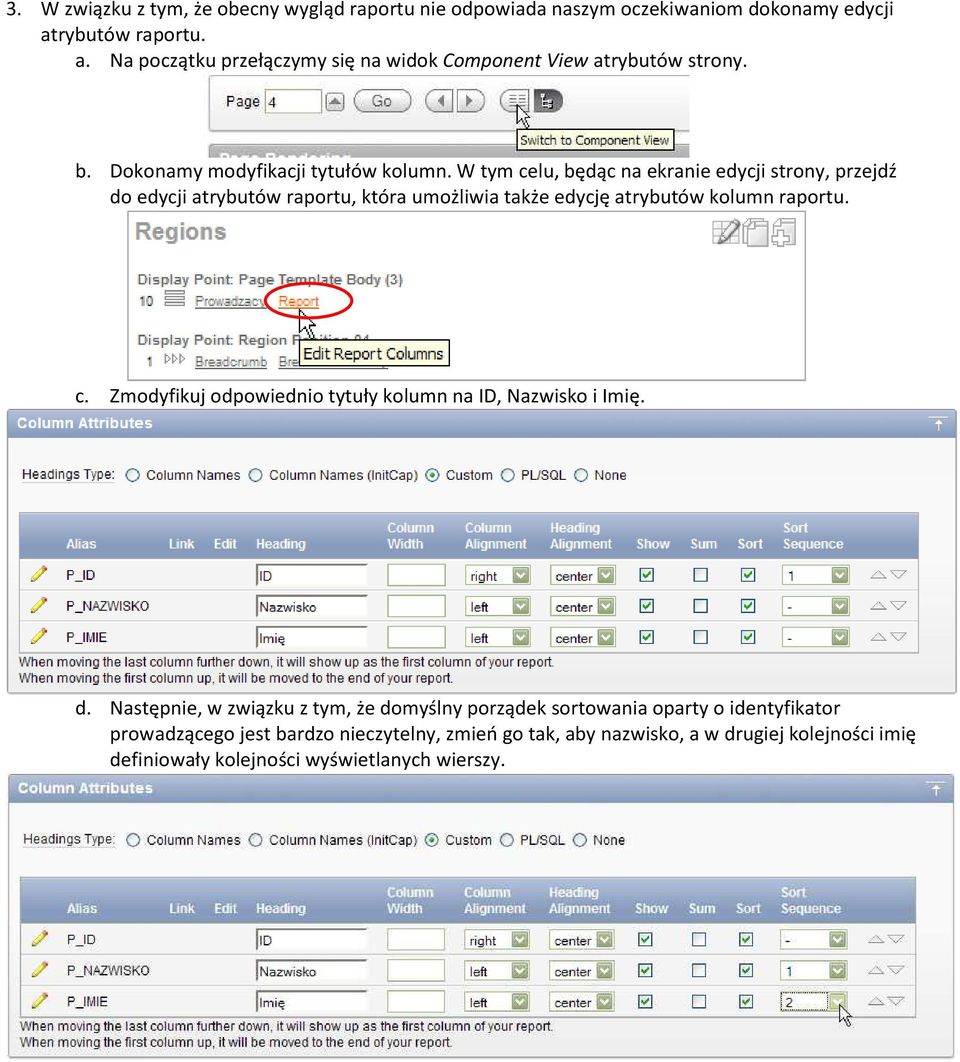 W tym celu, będąc na ekranie edycji strony, przejdź do edycji atrybutów raportu, która umożliwia także edycję atrybutów kolumn raportu. c. Zmodyfikuj odpowiednio tytuły kolumn na ID, Nazwisko i Imię.