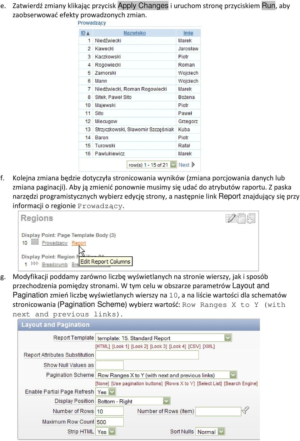 Z paska narzędzi programistycznych wybierz edycję strony, a następnie link Report znajdujący się przy informacji o regionie Prowadzący. g.