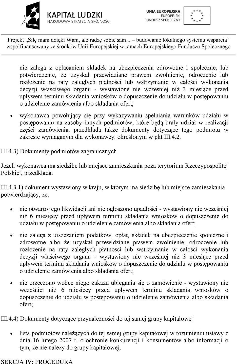 zamówienia albo składania ofert; wykonawca powołujący się przy wykazywaniu spełniania warunków udziału w postępowaniu na zasoby innych podmiotów, które będą brały udział w realizacji części