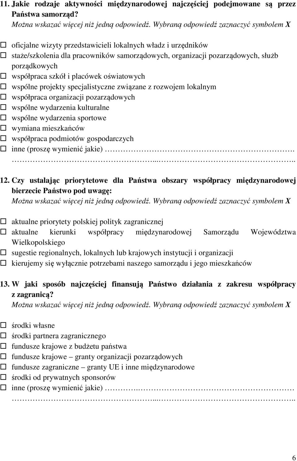 wspólne projekty specjalistyczne związane z rozwojem lokalnym współpraca organizacji pozarządowych wspólne wydarzenia kulturalne wspólne wydarzenia sportowe wymiana mieszkańców współpraca podmiotów