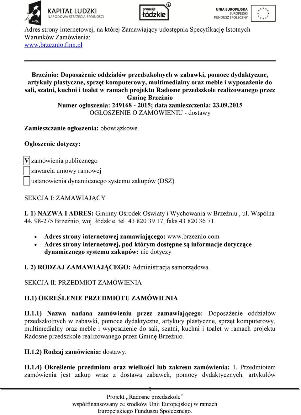 ramach projektu Radosne przedszkole realizowanego przez Gminę Brzeźnio Numer ogłoszenia: 249168-2015; data zamieszczenia: 23.09.