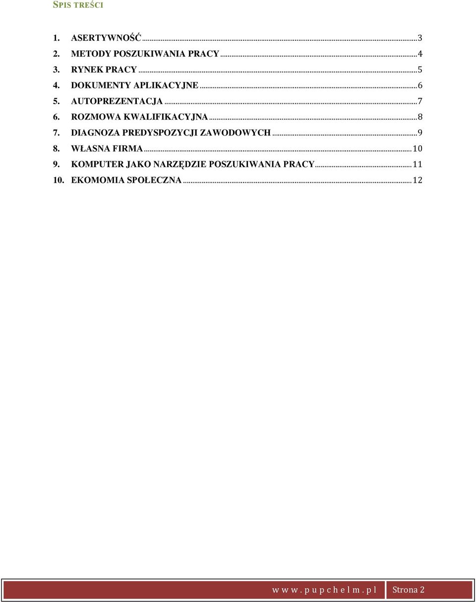 DIAGNOZA PREDYSPOZYCJI ZAWODOWYCH... 9 8. WŁASNA FIRMA... 10 9.