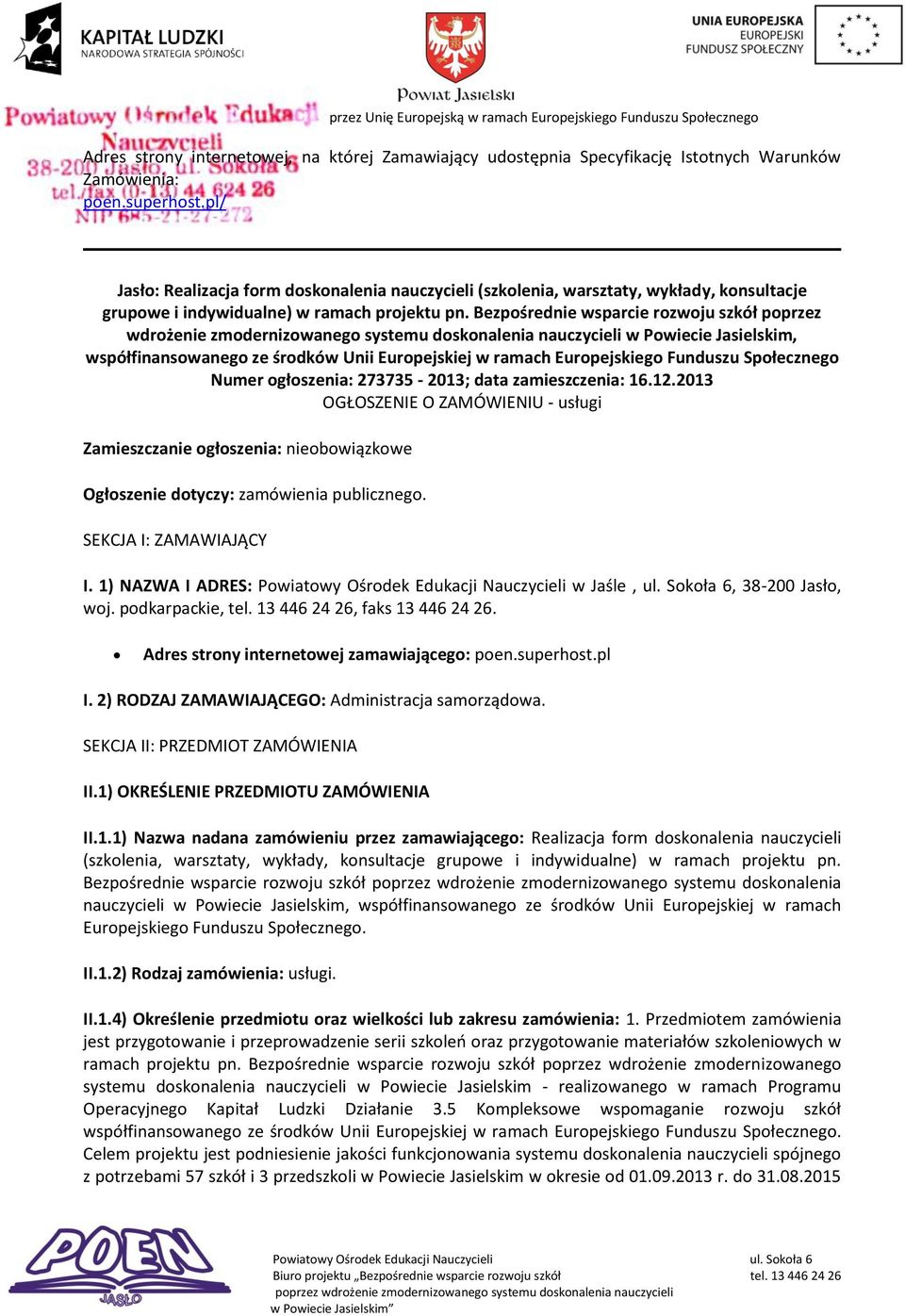 Bezpośrednie wsparcie rozwoju szkół poprzez wdrożenie zmodernizowanego systemu doskonalenia nauczycieli w Powiecie Jasielskim, współfinansowanego ze środków Unii Europejskiej w ramach Europejskiego