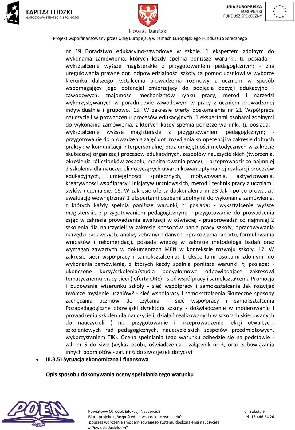 odpowiedzialności szkoły za pomoc uczniowi w wyborze kierunku dalszego kształcenia prowadzenia rozmowy z uczniem w sposób wspomagający jego potencjał zmierzający do podjęcia decyzji edukacyjno -