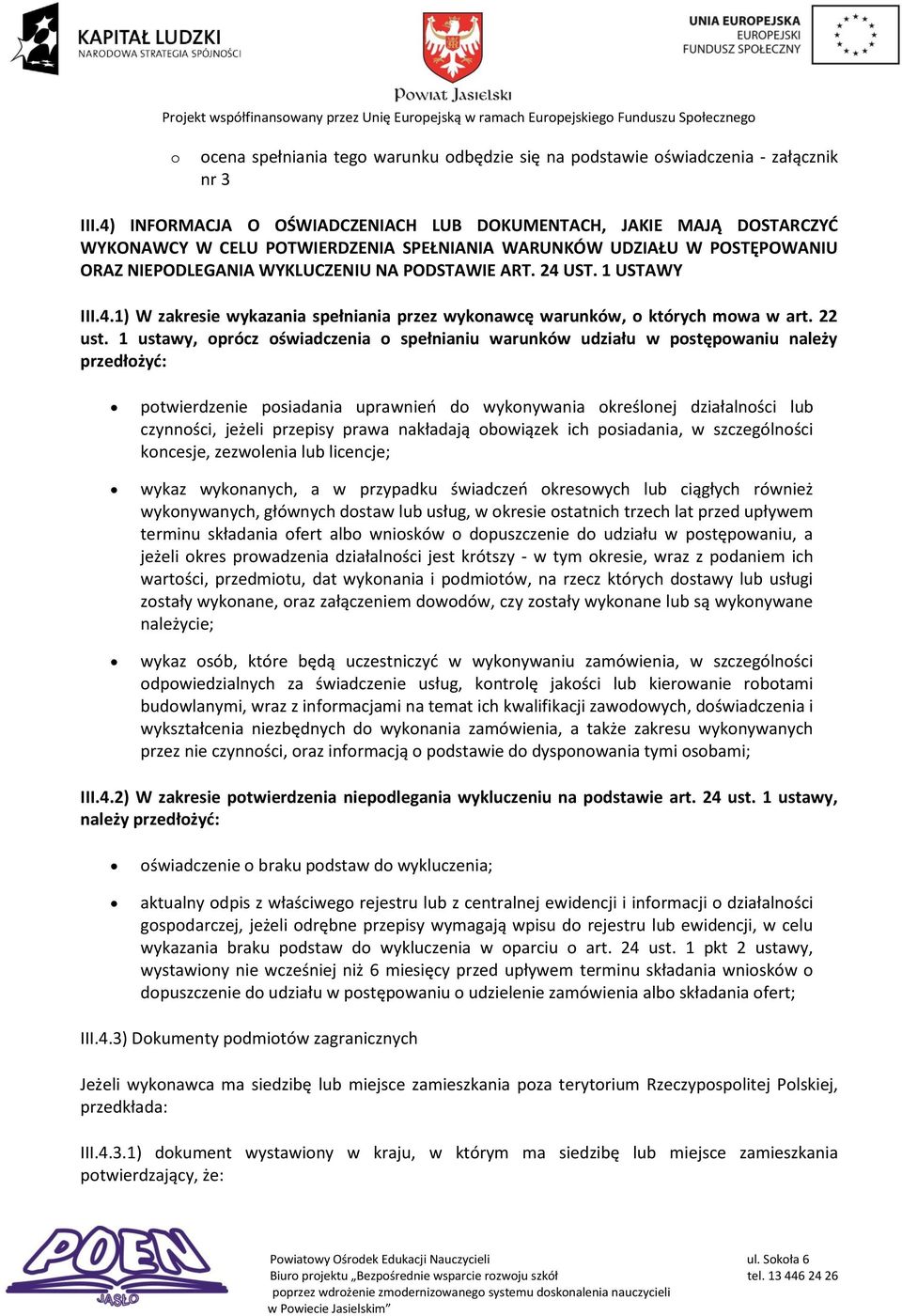 1 USTAWY III.4.1) W zakresie wykazania spełniania przez wykonawcę warunków, o których mowa w art. 22 ust.