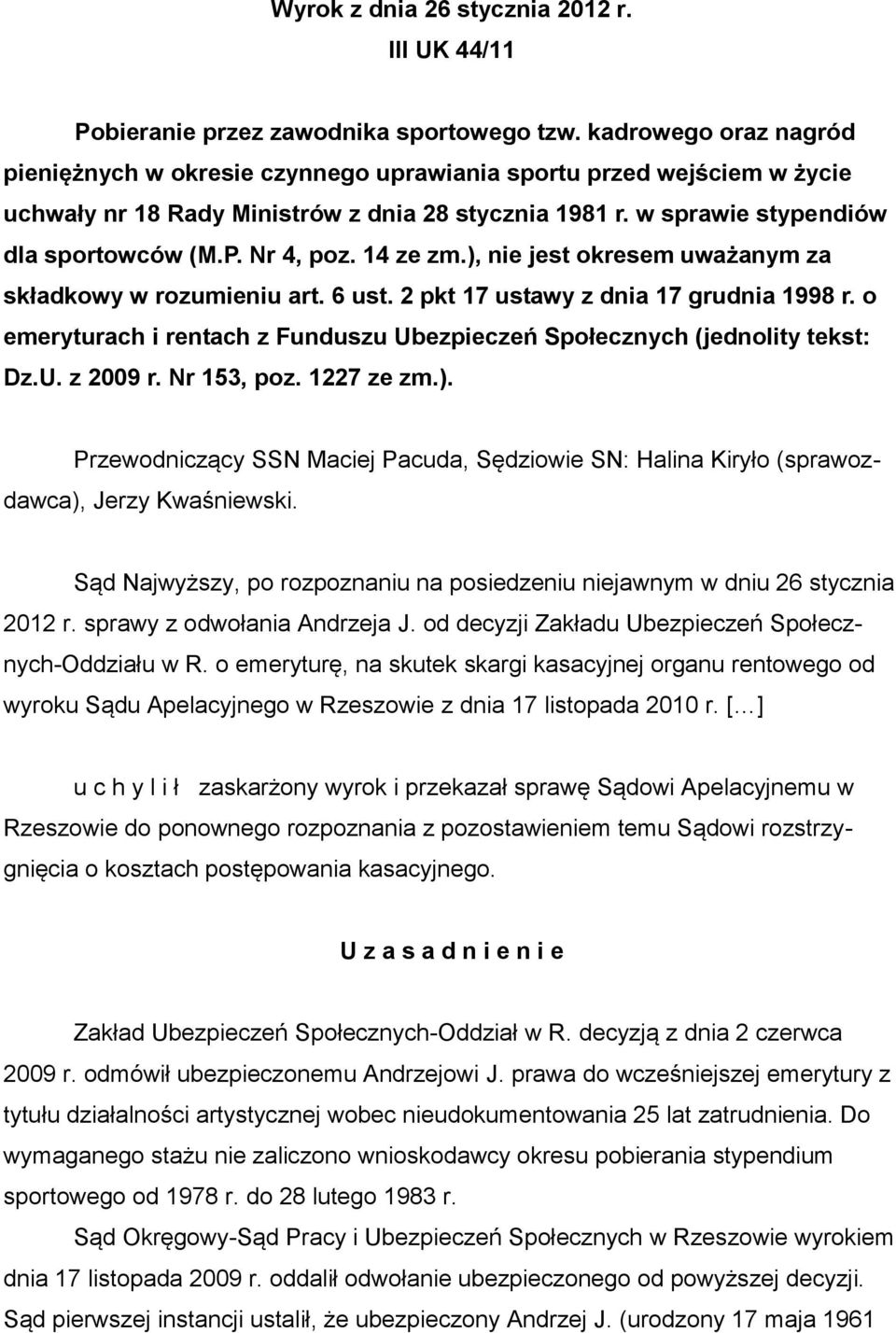 Nr 4, poz. 14 ze zm.), nie jest okresem uważanym za składkowy w rozumieniu art. 6 ust. 2 pkt 17 ustawy z dnia 17 grudnia 1998 r.