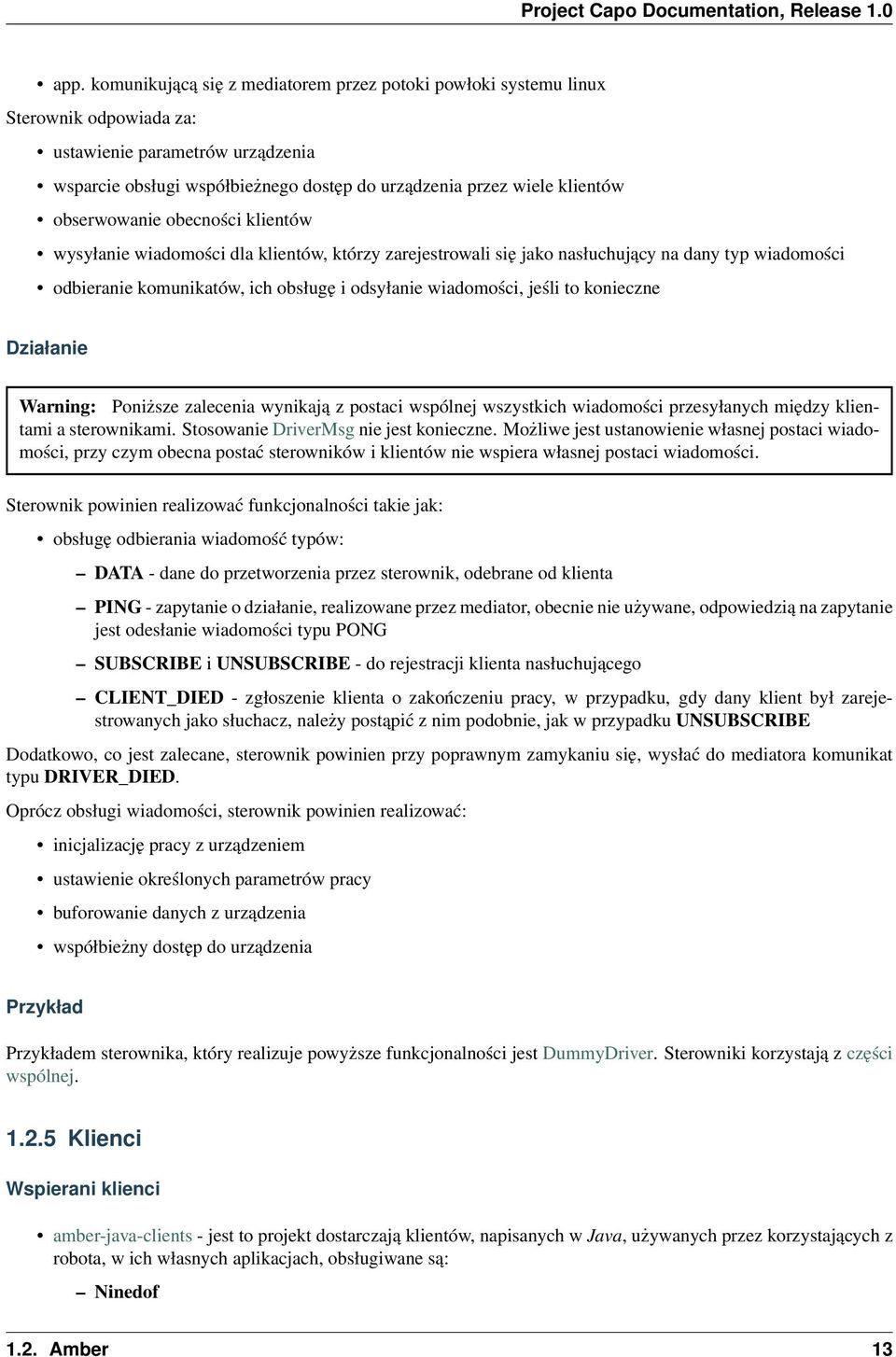 to konieczne Działanie Warning: Poniższe zalecenia wynikają z postaci wspólnej wszystkich wiadomości przesyłanych między klientami a sterownikami. Stosowanie DriverMsg nie jest konieczne.