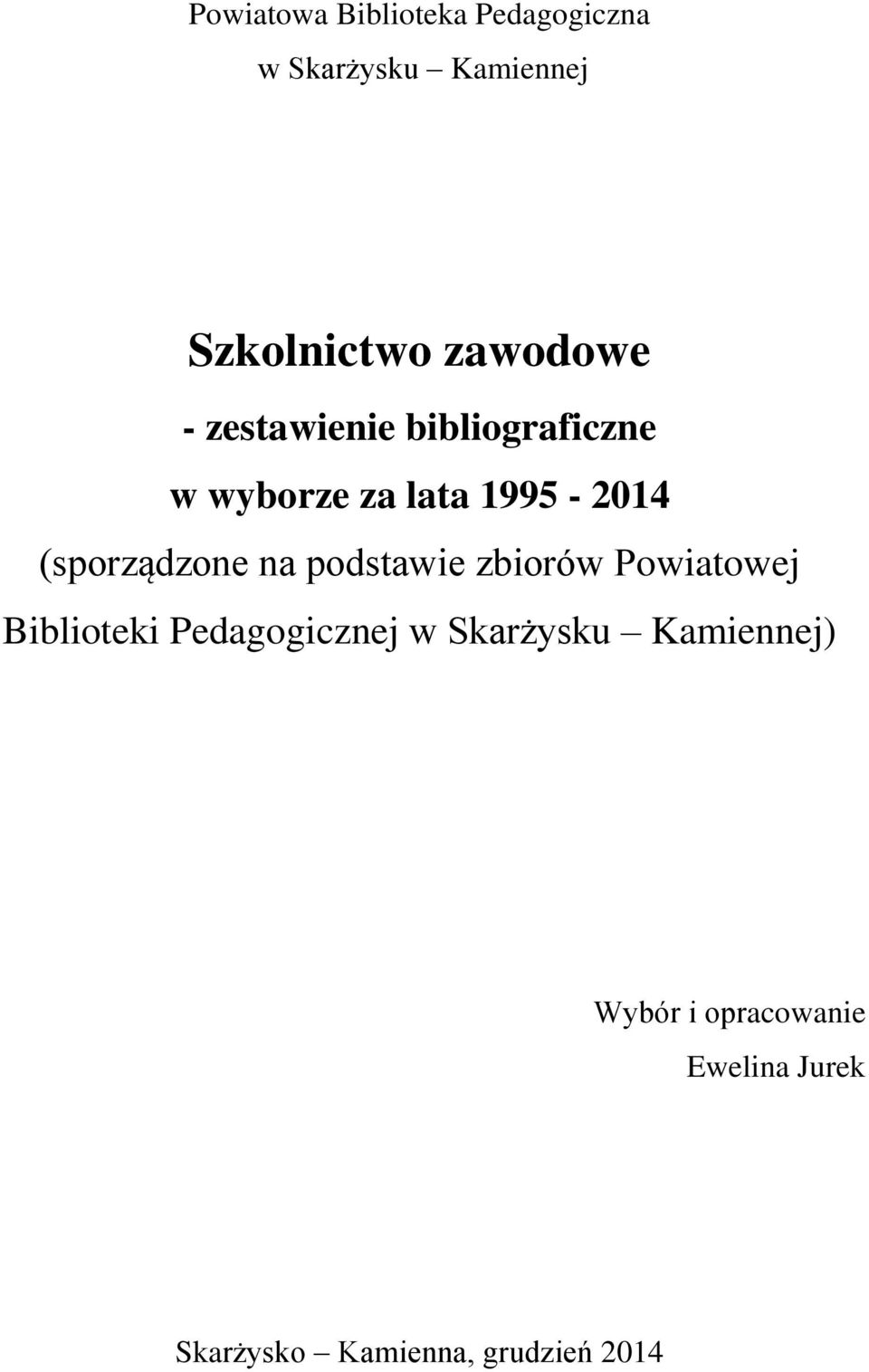 (sporządzone na podstawie zbiorów Powiatowej Biblioteki Pedagogicznej w