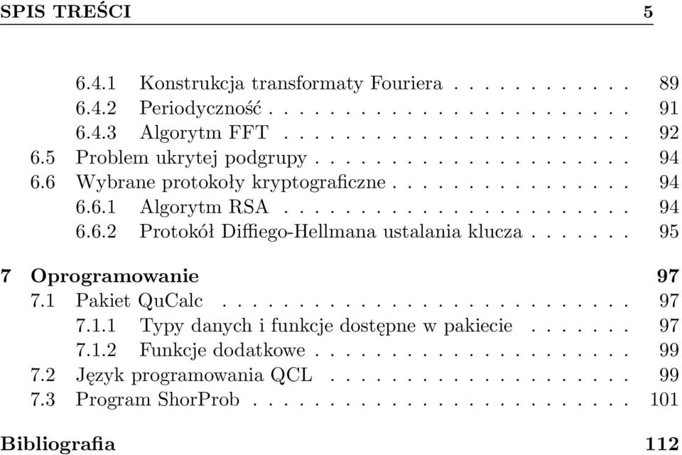 ...... 95 7 Oprogramowanie 97 7.1 Pakiet QuCalc........................... 97 7.1.1 Typy danych i funkcje dostępne w pakiecie....... 97 7.1.2 Funkcje dodatkowe..................... 99 7.