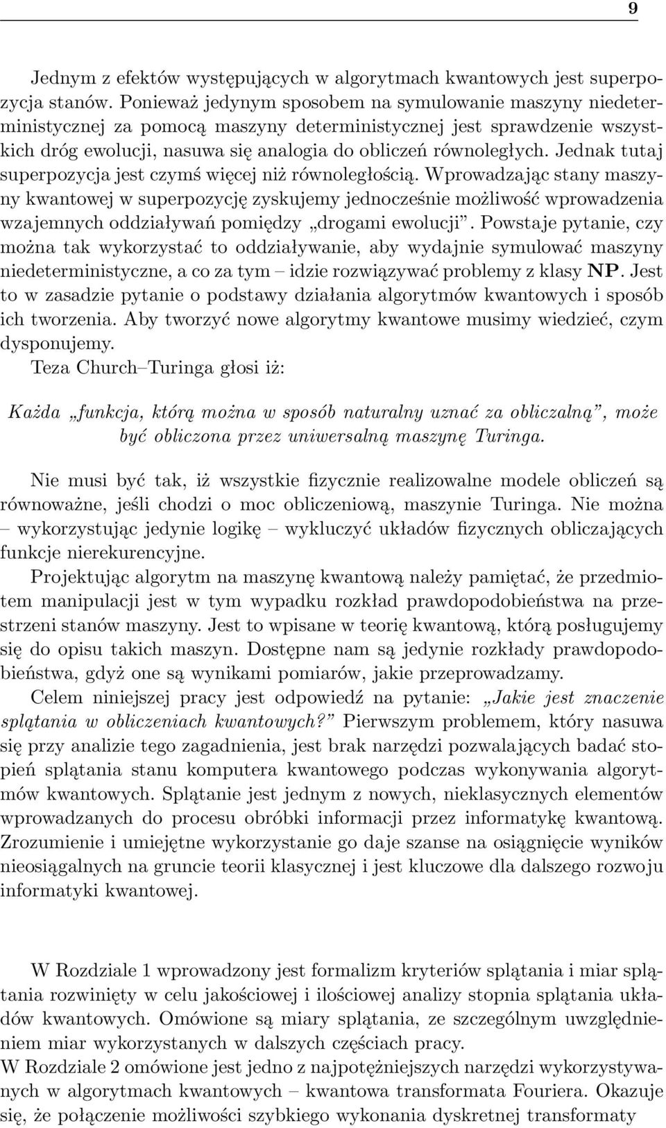 Jednak tutaj superpozycja jest czymś więcej niż równoległością.