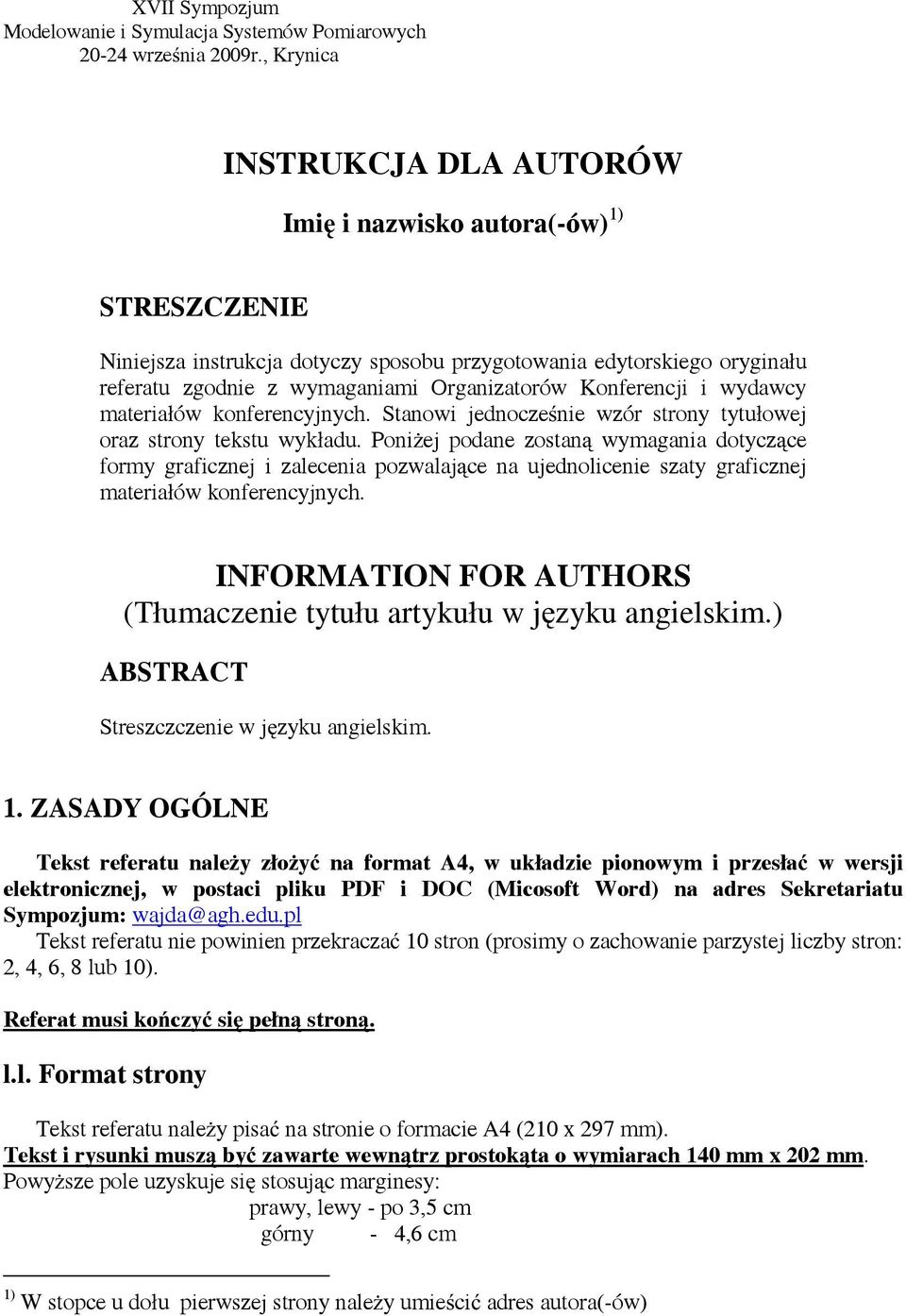 Konferencji i wydawcy materiałów konferencyjnych. Stanowi jednocześnie wzór strony tytułowej oraz strony tekstu wykładu.