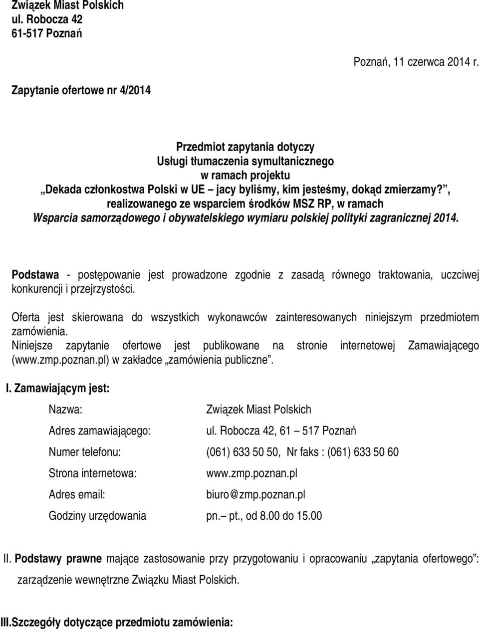 , realizowanego ze wsparciem środków MSZ RP, w ramach Wsparcia samorządowego i obywatelskiego wymiaru polskiej polityki zagranicznej 2014.