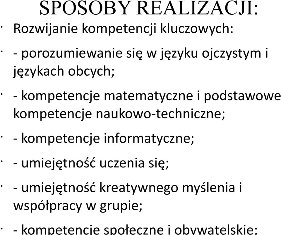 naukowo-techniczne; - kompetencje informatyczne; - umiejętność uczenia się; -