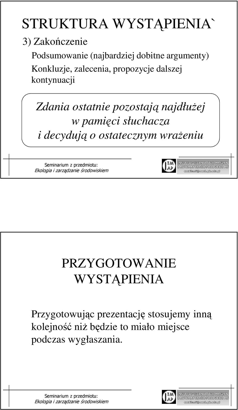 najdłuŝej w pamięci słuchacza i decydują o ostatecznym wraŝeniu PRZYGOTOWANIE