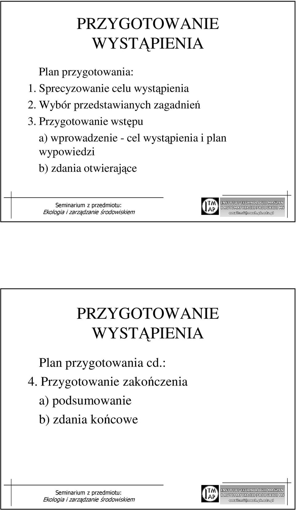 Przygotowanie wstępu a) wprowadzenie - cel wystąpienia i plan wypowiedzi b)