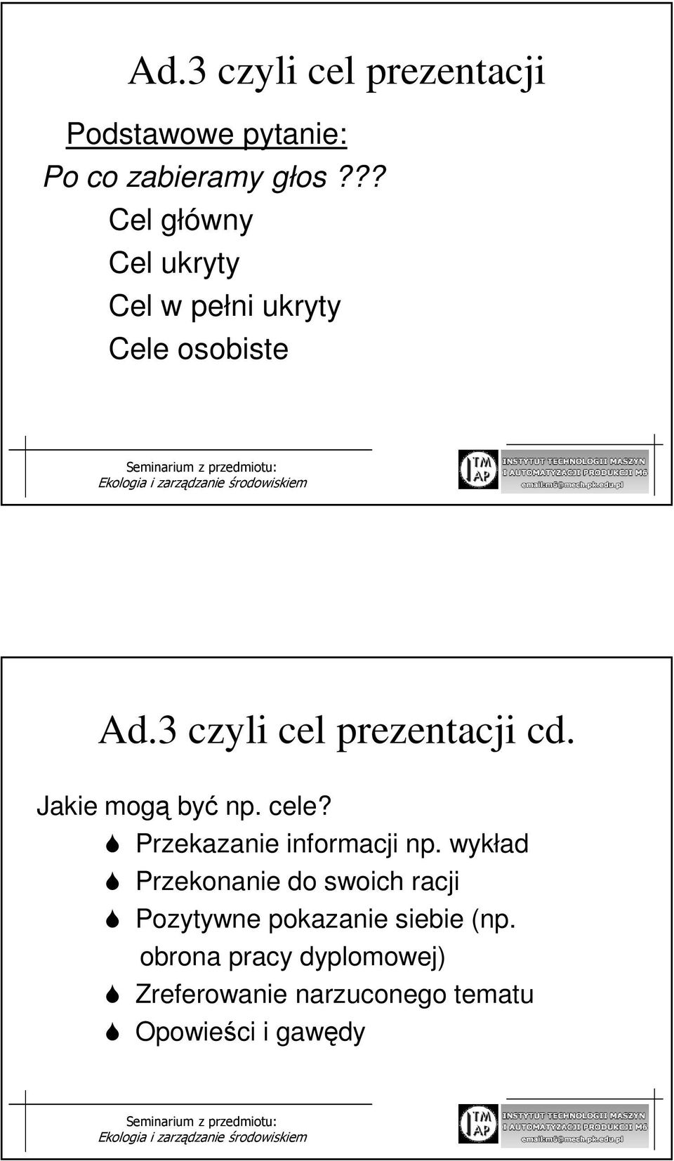 Jakie mogą być np. cele? Przekazanie informacji np.