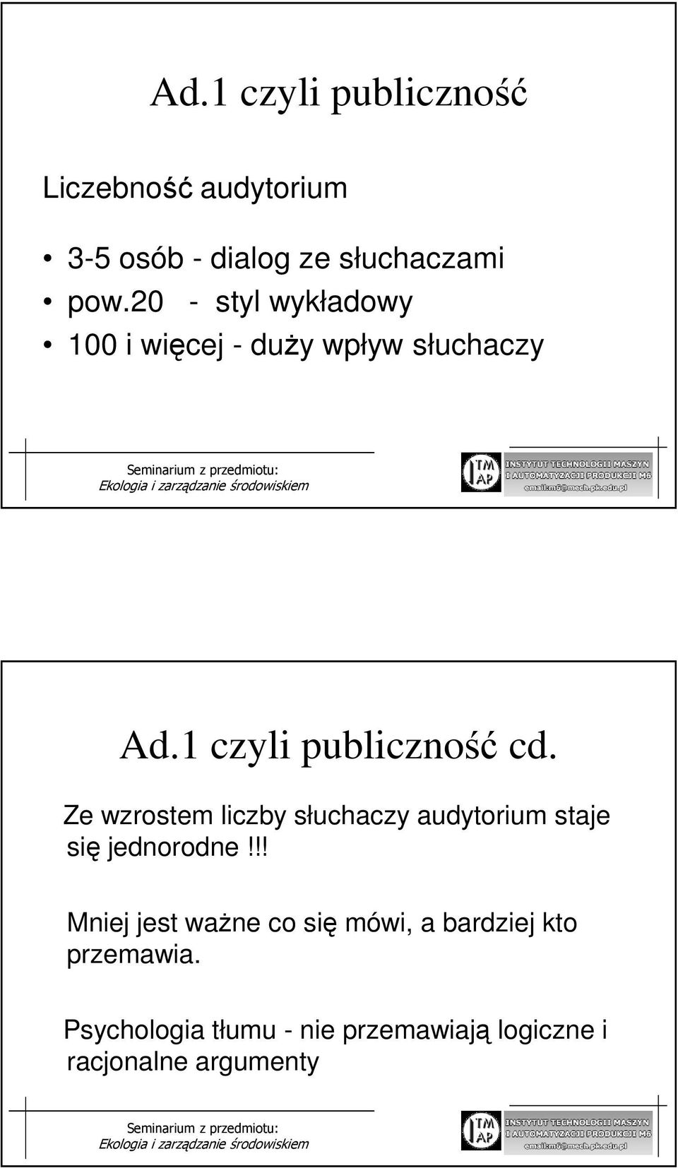 Ze wzrostem liczby słuchaczy audytorium staje się jednorodne!
