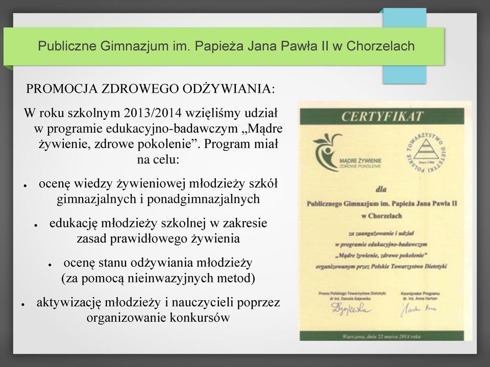 Program miał na celu: ocenę wiedzy żywieniowej młodzieży szkół gimnazjalnych i ponadgimnazjalnych edukację