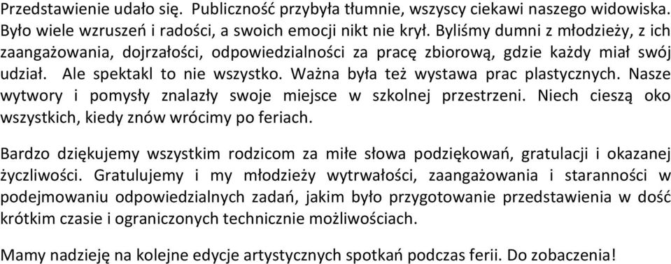 Nasze wytwory i pomysły znalazły swoje miejsce w szkolnej przestrzeni. Niech cieszą oko wszystkich, kiedy znów wrócimy po feriach.