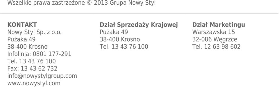 roup.com www.nowystyl.com Dział Sprzedaży Krajowej Pużaka 49 38-400 Krosno Tel.