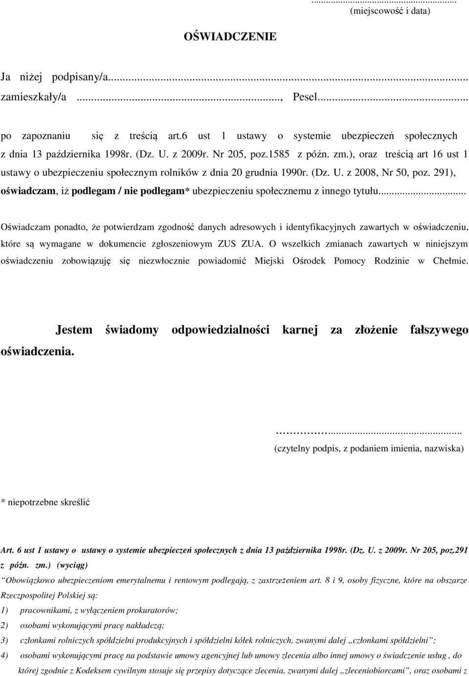 291), oświadczam, iż podlegam / nie podlegam* ubezpieczeniu społecznemu z innego tytułu.