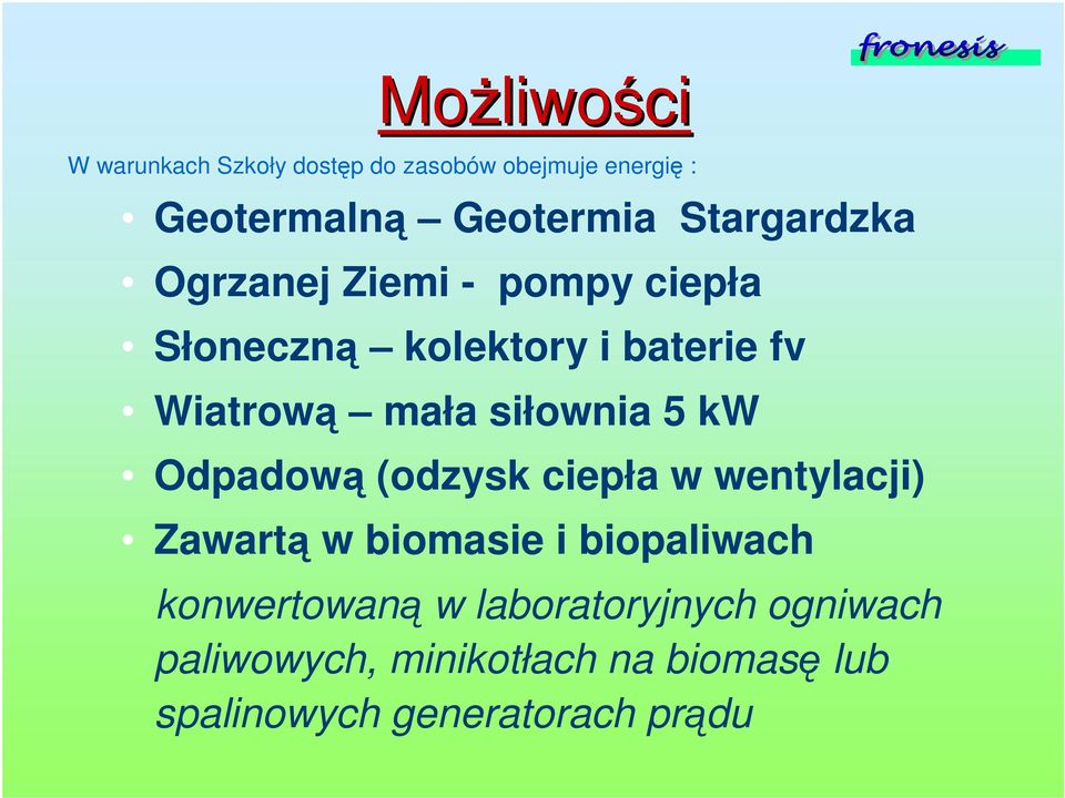 siłownia 5 kw Odpadow (odzysk ciepła w wentylacji) Zawart w biomasie i biopaliwach