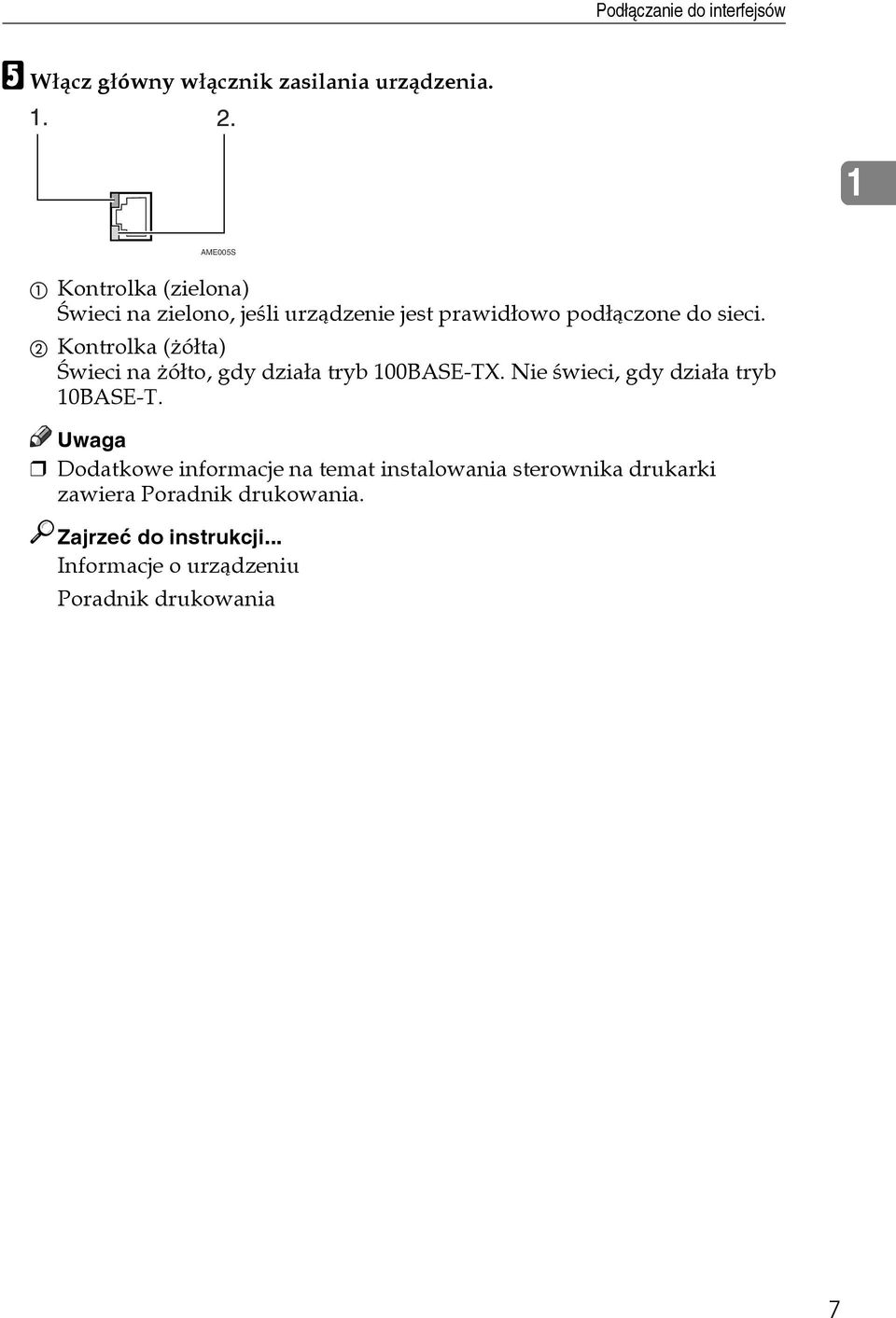 B Kontrolka (åóâta) Ãwieci na åóâto, gdy dziaâa tryb 100BASE-TX. Nie ãwieci, gdy dziaâa tryb 10BASE-T.