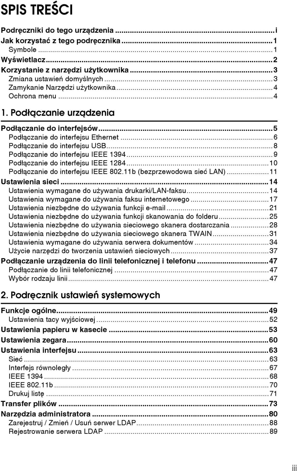 ..8 Podâàczanie do interfejsu IEEE 1394...9 Podâàczanie do interfejsu IEEE 1284...10 Podâàczanie do interfejsu IEEE 802.11b (bezprzewodowa sieæ LAN)...11 Ustawienia sieci.