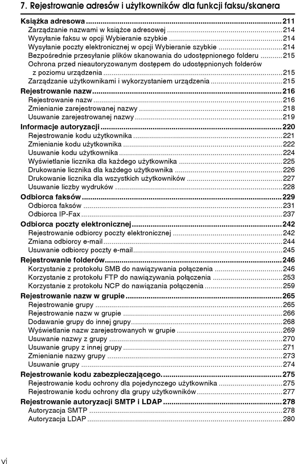 ..215 Ochrona przed nieautoryzowanym dostêpem do udostêpnionych folderów z poziomu urzàdzenia...215 Zarzàdzanie uåytkownikami i wykorzystaniem urzàdzenia...215 Rejestrowanie nazw.