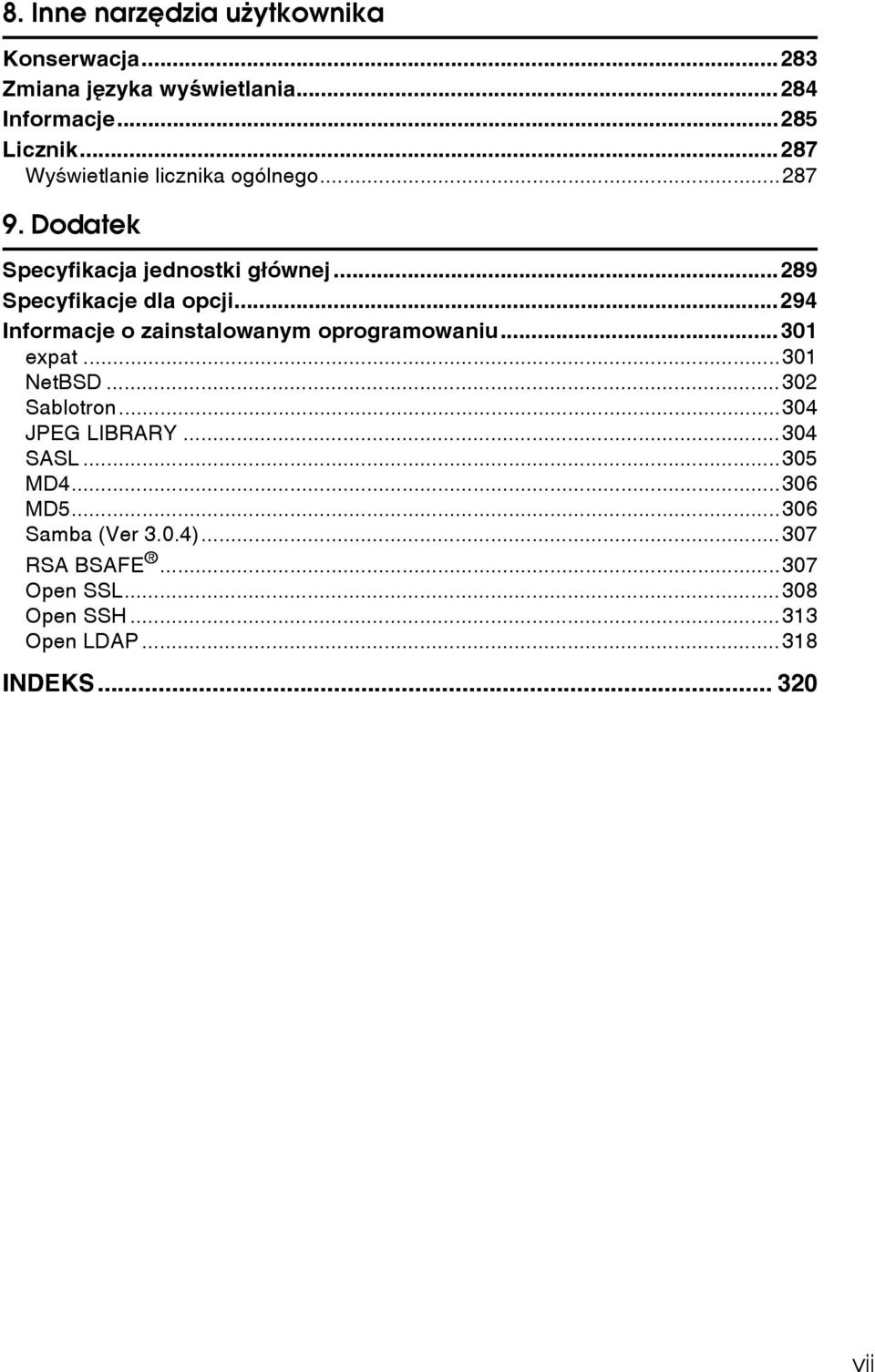 ..294 Informacje o zainstalowanym oprogramowaniu...301 expat...301 NetBSD...302 Sablotron...304 JPEG LIBRARY...304 SASL.