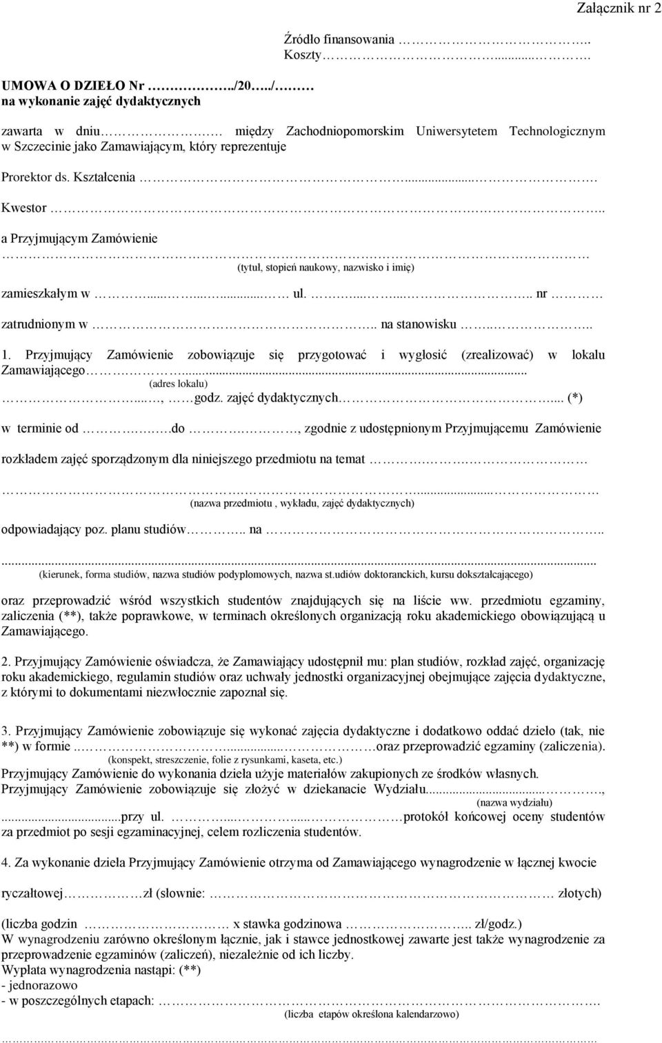 (tytuł, stopień naukowy, nazwisko i imię) zamieszkałym w......... ul.......... nr zatrudnionym w.. na stanowisku.... 1.