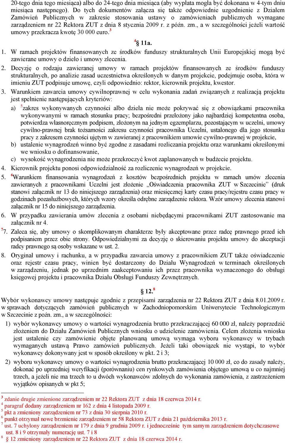 stycznia 2009 r. z późn. zm., a w szczególności jeżeli wartość umowy przekracza kwotę 30 000 euro. 3 4 11