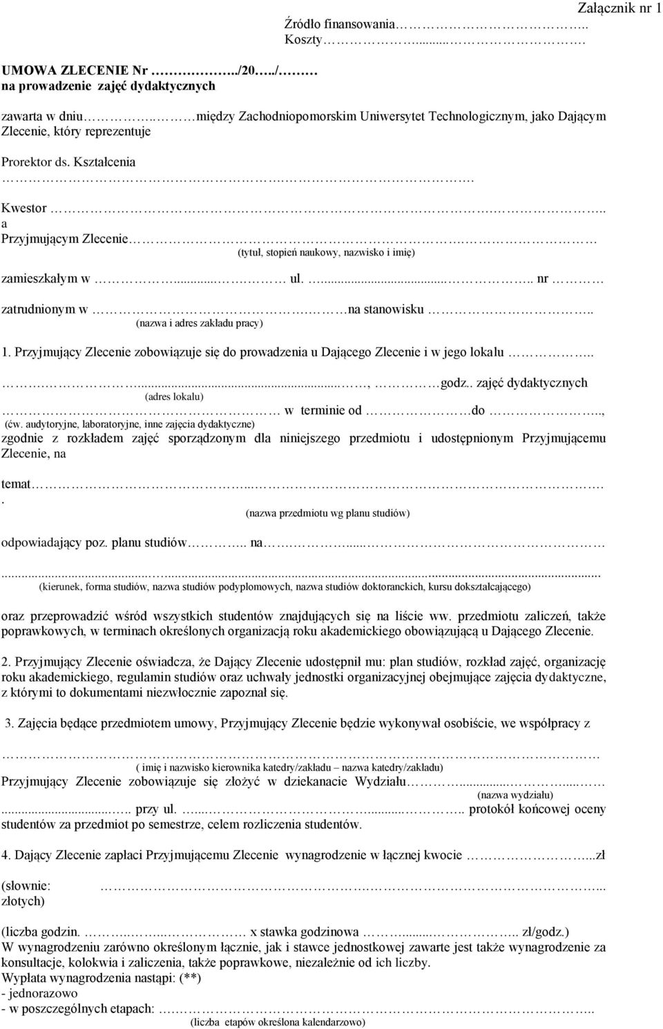 (tytuł, stopień naukowy, nazwisko i imię) zamieszkałym w.... ul...... nr zatrudnionym w. na stanowisku.. (nazwa i adres zakładu pracy) 1.