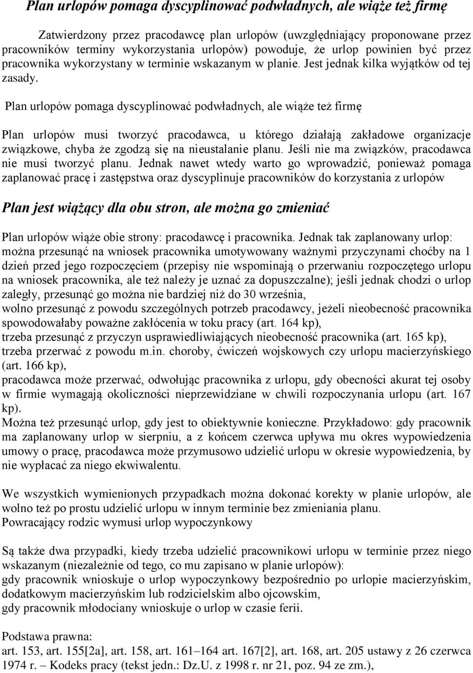 Plan urlopów pomaga dyscyplinować podwładnych, ale wiąże też firmę Plan urlopów musi tworzyć pracodawca, u którego działają zakładowe organizacje związkowe, chyba że zgodzą się na nieustalanie planu.