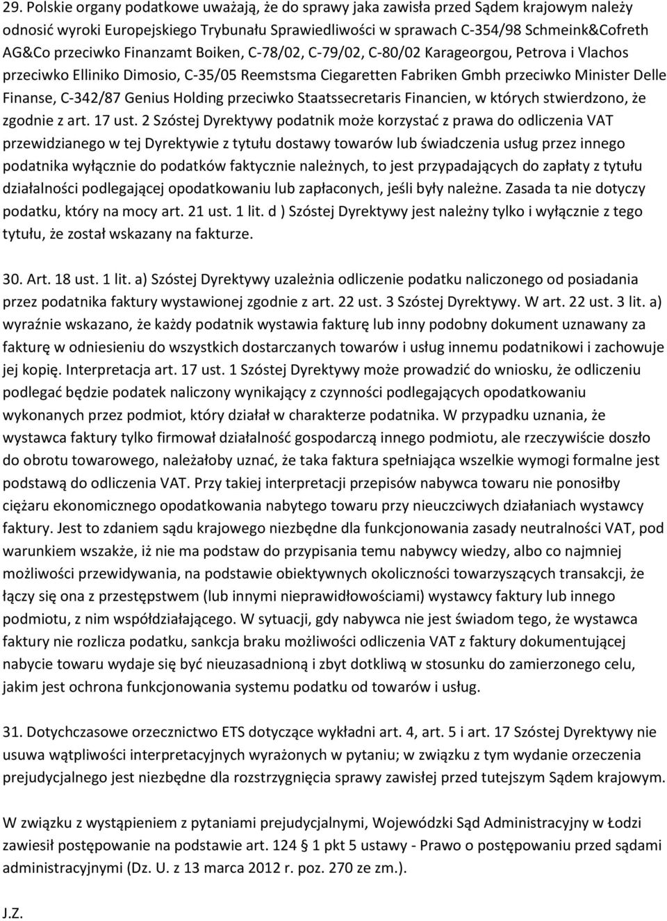 Holding przeciwko Staatssecretaris Financien, w których stwierdzono, że zgodnie z art. 17 ust.