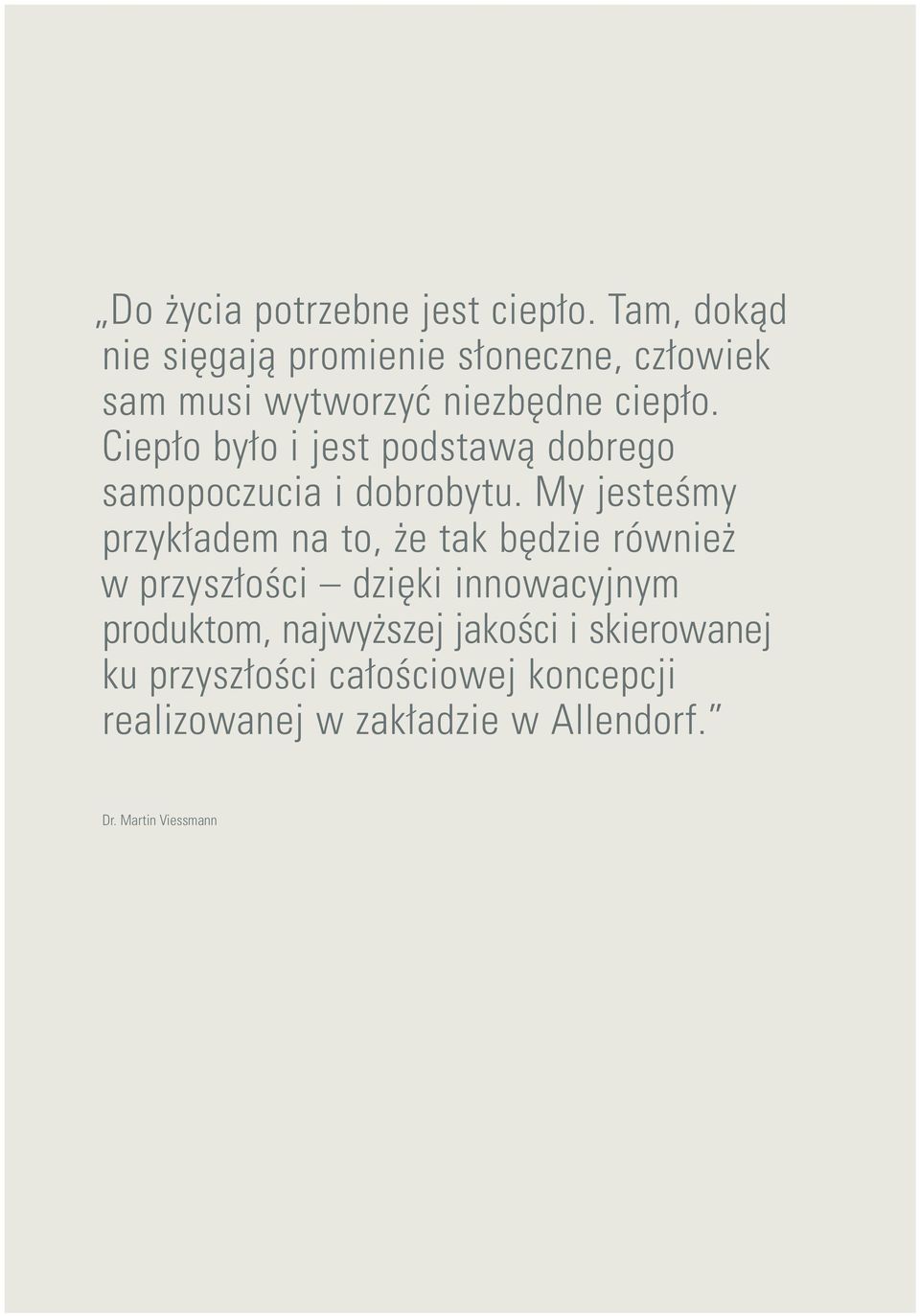Ciepło było i jest podstawą dobrego samopoczucia i dobrobytu.
