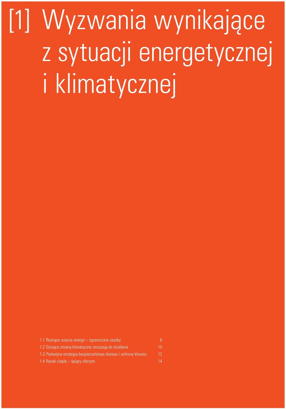 2 Grożące zmiany klimatyczne zmuszają do działania 10 1.