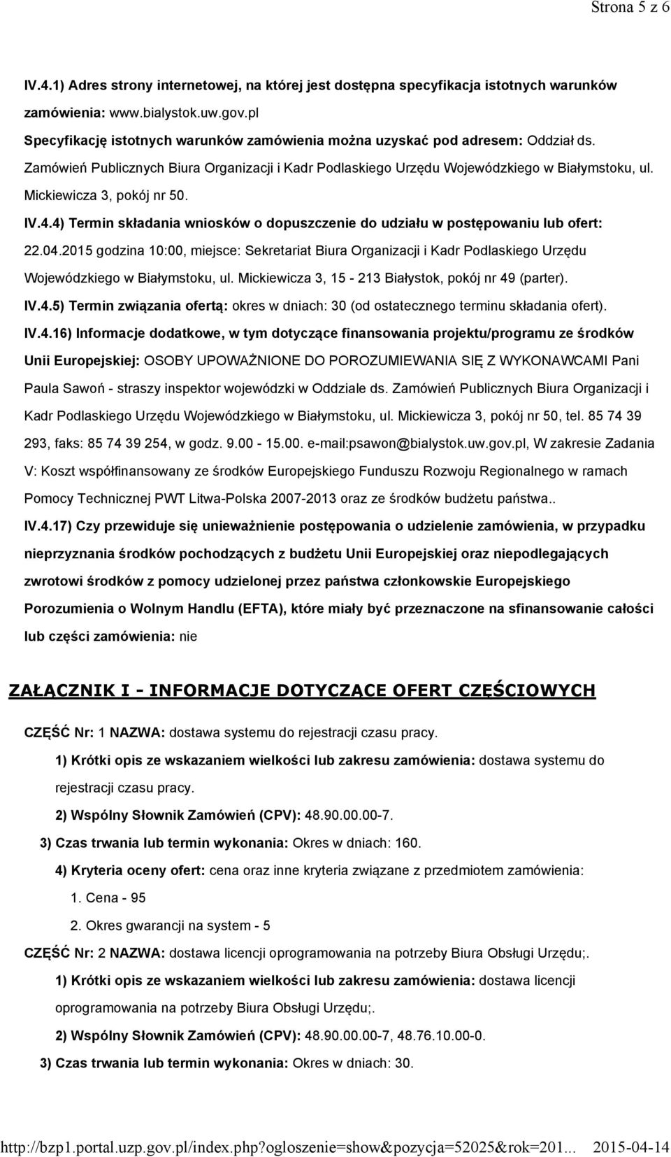 Mickiewicza 3, pokój nr 50. IV.4.4) Termin składania wniosków o dopuszczenie do udziału w postępowaniu lub ofert: 22.04.