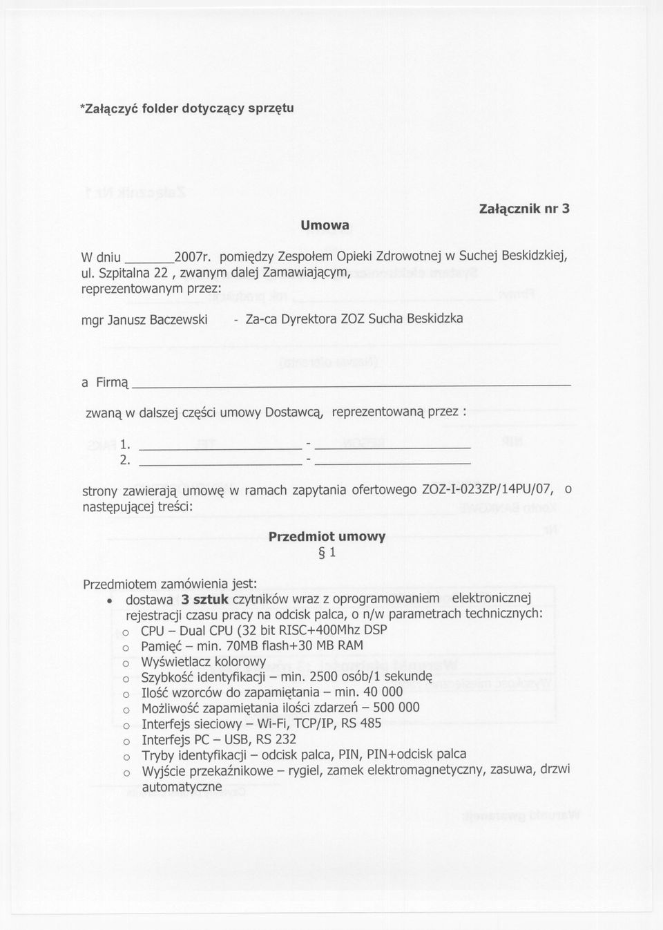 strony zawierajaumowe w ramachzapytaniaofertowegozoz-i-023zp/14pu/07,o nastepujacej tresci: Przedmiot umowy 1 Przedmiotemzamówienia jest:.