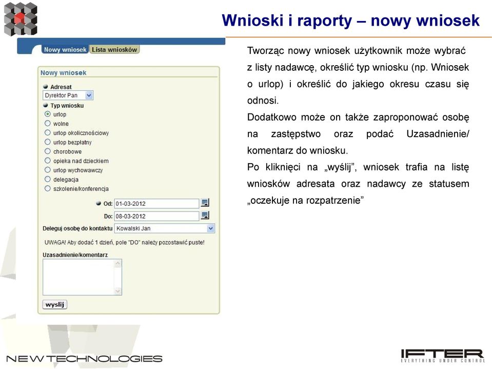 Dodatkowo może on także zaproponować osobę na zastępstwo oraz podać Uzasadnienie/ komentarz do