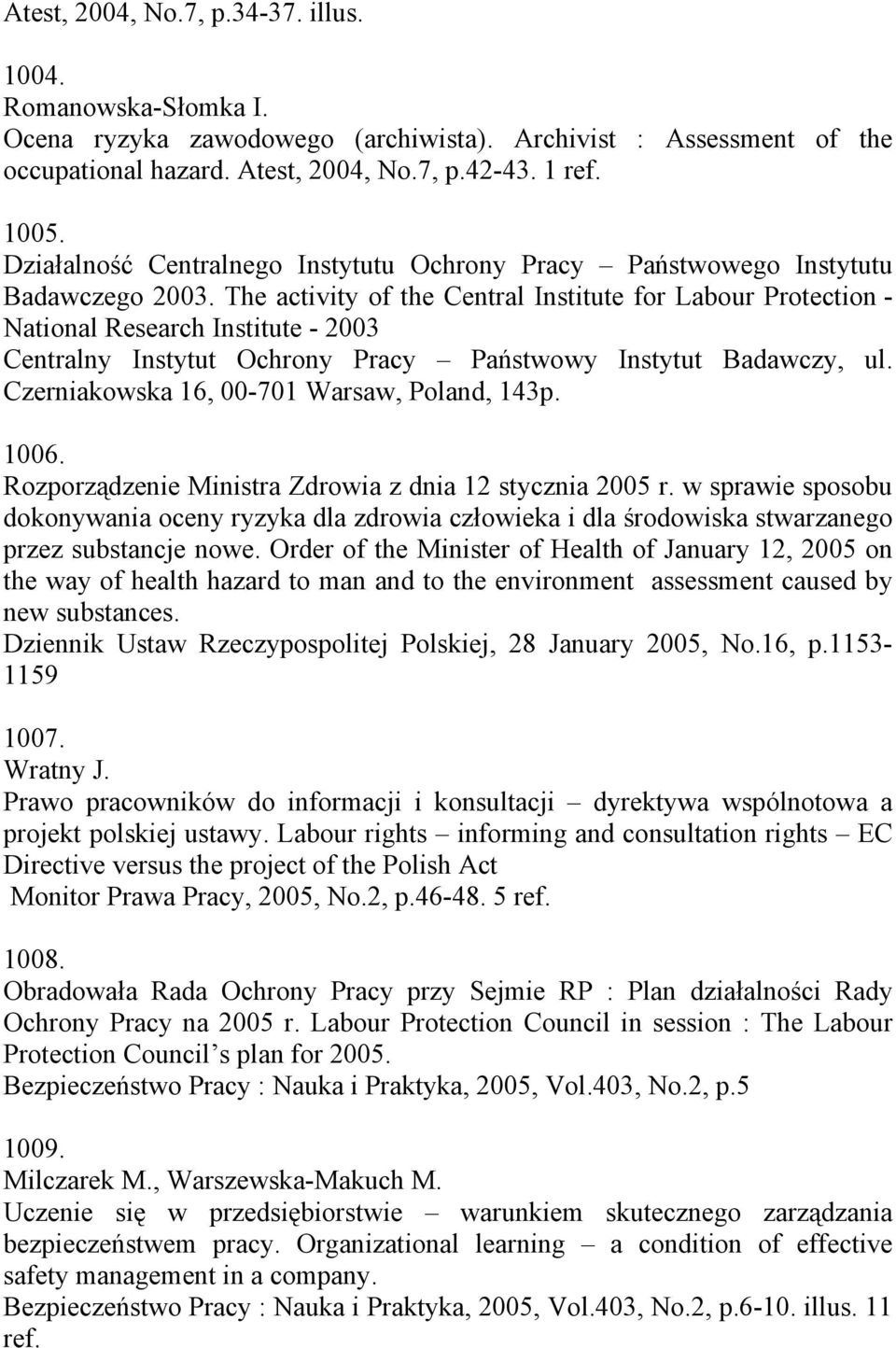 The activity of the Central Institute for Labour Protection - National Research Institute - 2003 Czerniakowska 16, 00-701 Warsaw, Poland, 143p. 1006.