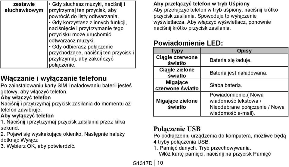 Gdy odbierasz połączenie przychodzące, naciśnij ten przycisk i przytrzymaj, aby zakończyć połączenie.