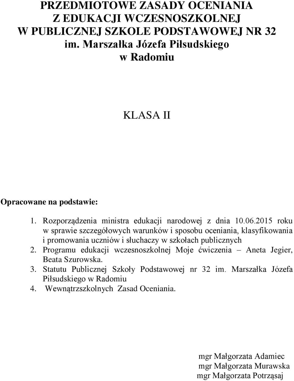 2015 roku w sprawie szczegółowych warunków i sposobu oceniania, klasyfikowania i promowania uczniów i słuchaczy w szkołach publicznych 2.